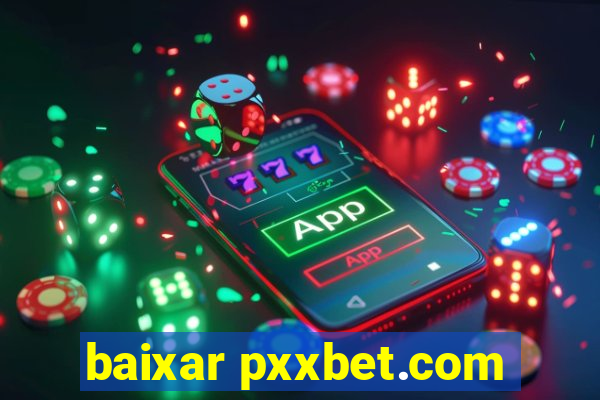 baixar pxxbet.com